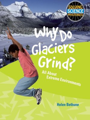 cover image of Why Do Glaciers Grind?